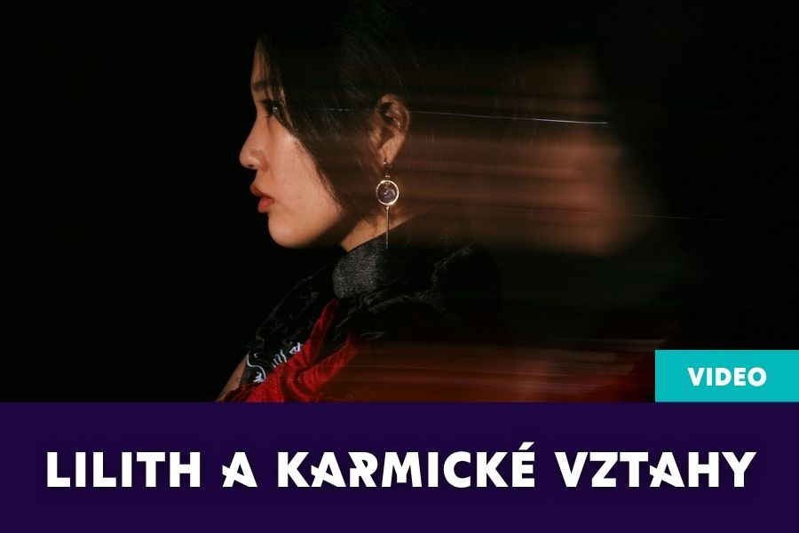 Video Lilith a karmické vztahy